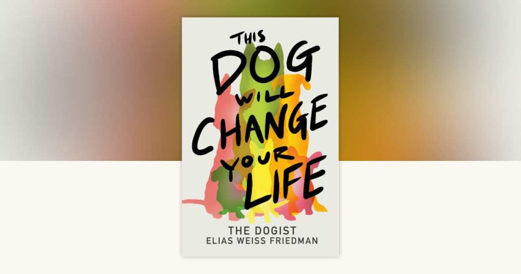This Dog Will Change Your Life Book